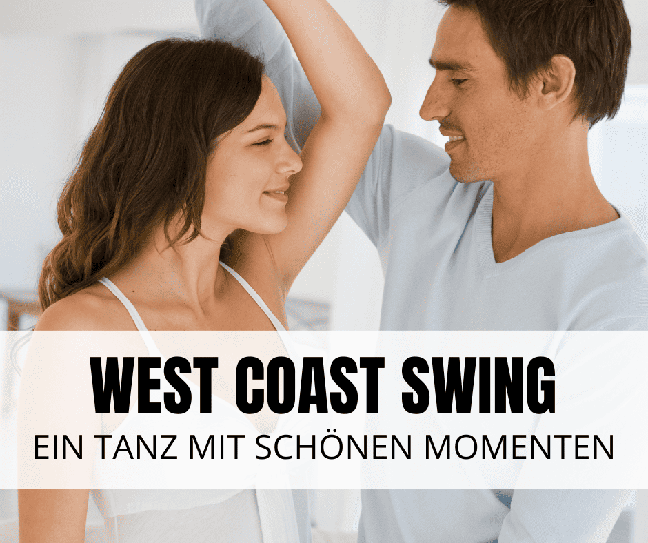WCS - ein Tanz mit schönen Momenten West Coast Swing - ein Tanz mit schönen Momenten und jeder Menge Spaß